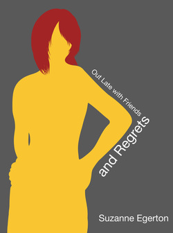 Suzanne Egerton – Out Late with Friends and Regrets