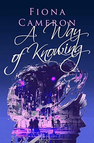 Fiona Cameron – A Way of Knowing